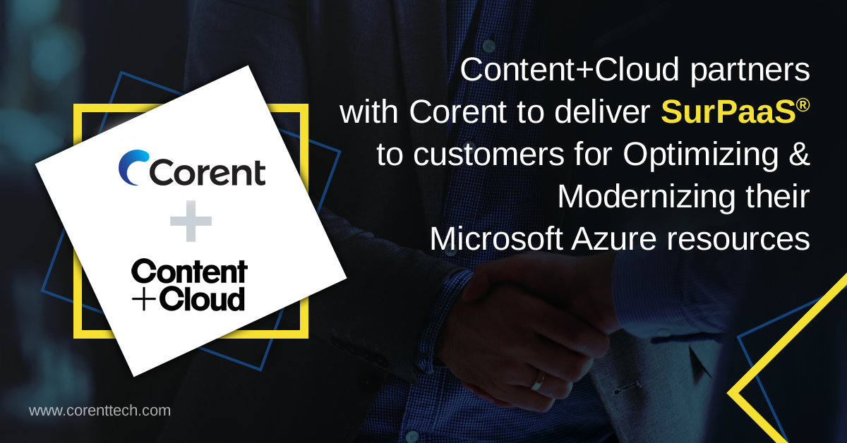 Content+Cloud selects Corent Technology to build and automate services for cloud adoption and ongoing management